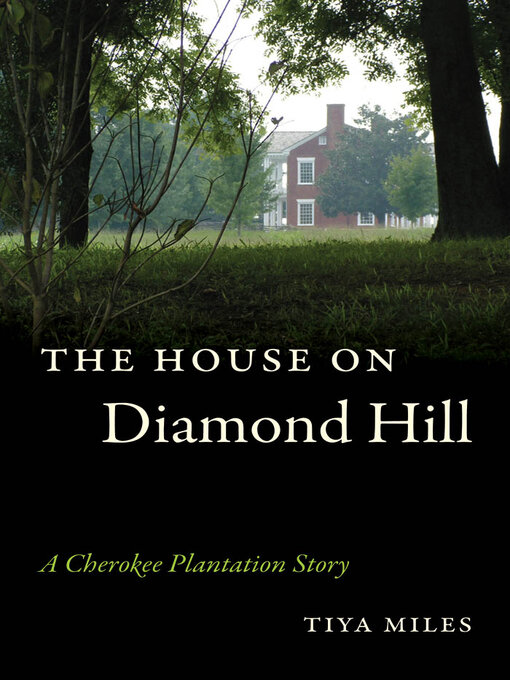 Title details for The House on Diamond Hill by Tiya Miles - Available